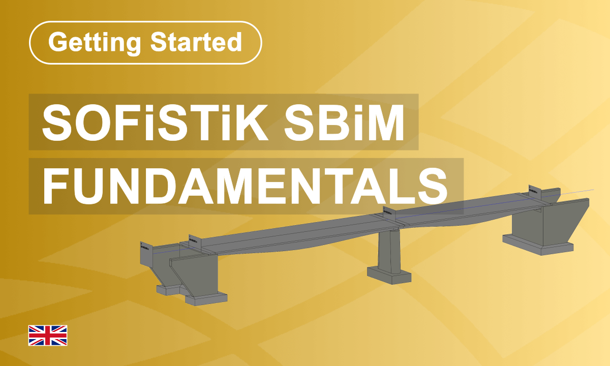 SOFiSTiK Bridge + Infrastructure Modeler – Getting Started