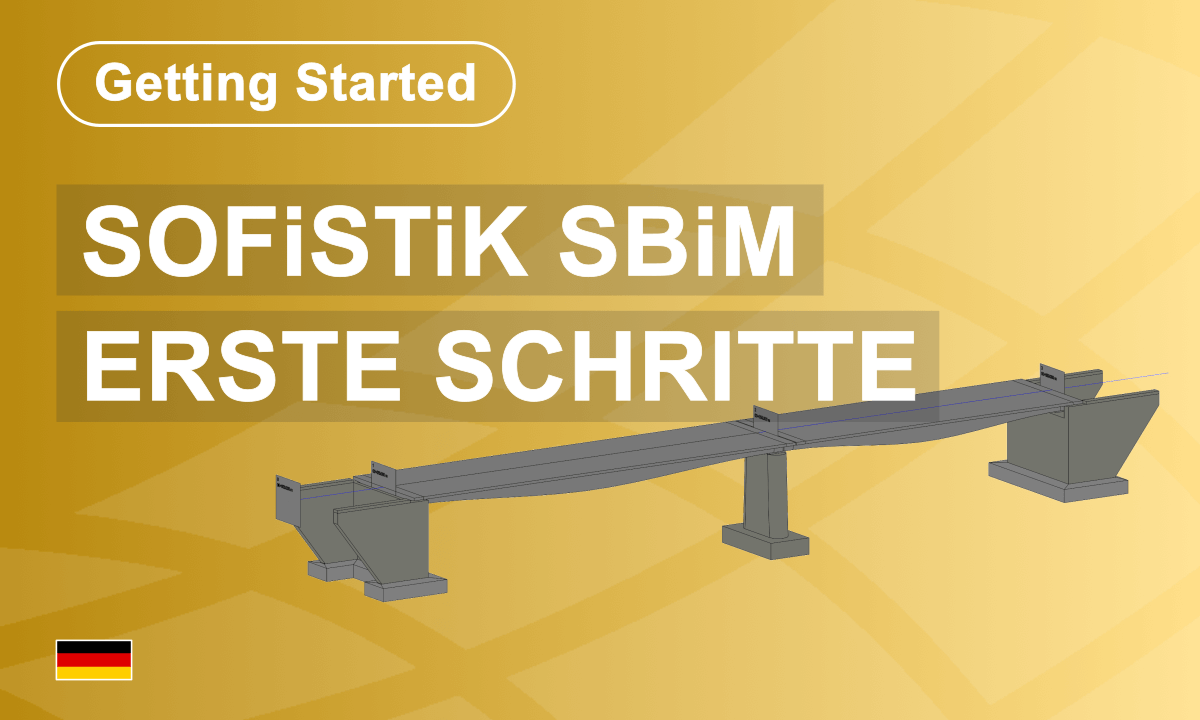 SOFiSTiK Bridge + Infrastructure Modeler - Erste Schritte